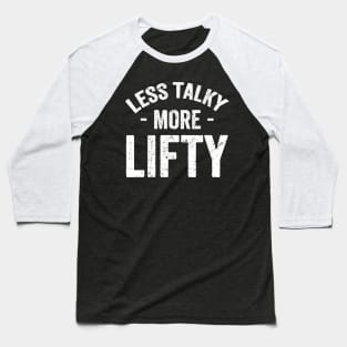 Less talky more lifty Baseball T-Shirt